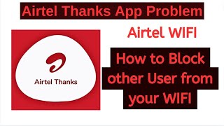 HOW TO BLOCK OTHER USER FROM YOUR AIRTEL WIFI  AIRTEL FIBER AIRTEL THANKS APP [upl. by Ruhtracm472]