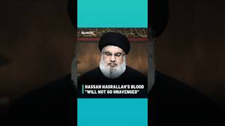 Hassan Nasrallah’s blood “will not go unavenged” [upl. by Assira]