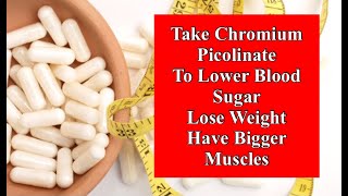 Take Chromium Percolinate to Lower Blood Sugar Lose Weight and Have Bigger Muscles [upl. by Ashil594]