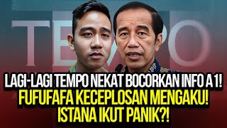 LAGILAGI TEMPO NEKAT BOCORKAN INFO A1 FUFUFAFA KECEPLOSAN MENGAKU ISTANA IKUT PANIK [upl. by Sydel555]