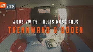 02 • Trennwand und Bodenplatte im T5 ausbauen  VW T5 Camper Umbau [upl. by Raseta]