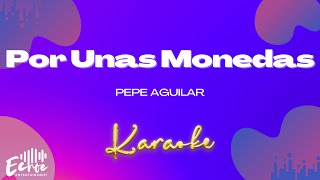 Pepe Aguilar  Por Unas Monedas Versión Karaoke [upl. by Anaugahs]