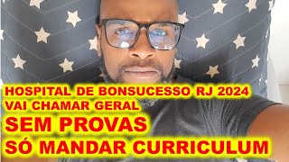 Processo Seletivo Hospital de Bonsucesso RJ 2024 VAI CHAMAR GERAL  mais de 2000 vagas  SEM PROVAS [upl. by Lrae]