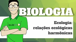 Biologia  Ecologia Relacoes Ecológicas Harmônicas [upl. by Eenal]