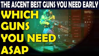 Best Guns You Need Early In The Ascent amp Best Skills For Gun Builds [upl. by Idleman]