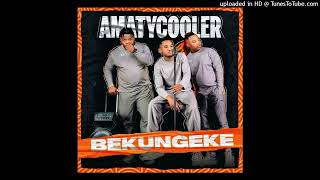 AmaTycooler  Bekungeke Official Audio [upl. by Neeron513]