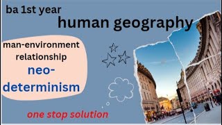 ba 1st year geography neodeterminism ba geography in english [upl. by Haduhey682]