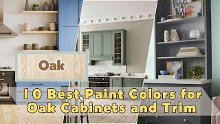 10 Best Paint Colors for Oak Cabinets and Trim Stylish Choices [upl. by Leihcey]