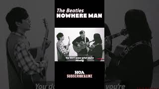 COVER The Beatles  Nowhere Man cover thebeatles hoa 호아 [upl. by Eveleen11]