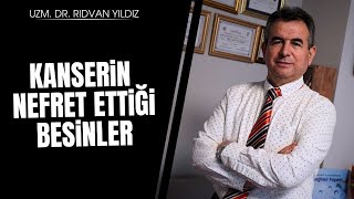 Kanserin hiç sevmediği adeta nefret ettiği besinler  Dr Rıdvan Yıldız [upl. by Tor]