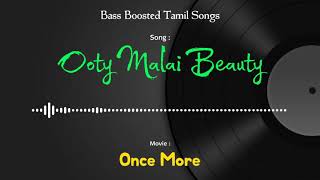 Ooty Malai Beauty  Once More  Bass Boosted Audio Song  Use Headphones 🎧 For Better Experience [upl. by Hiltan915]