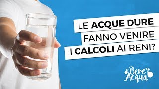 È vero che le acque quotdurequot fanno venire i calcoli ai reni [upl. by Yelyac]