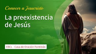 Su preexistencia  Conocer a Jesucristo  Lección 3 [upl. by Trabue]