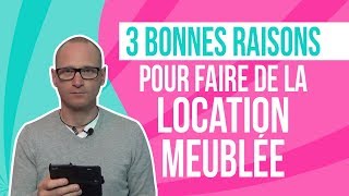 3 bonnes raisons pour faire de la location meublée [upl. by Isidore]