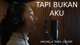 TAPI BUKAN AKU  KERISPATIH   MICHELA THEA COVER [upl. by Inhoj741]