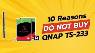 DONT BUY QNAP TS233 BEFORE WATCHING THIS VIDEO 🚫💔 10 Reasons [upl. by Ereveniug377]