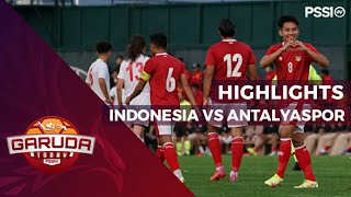 HIGHLIGHTS  INDONESIA VS ANTALYASPOR  TIMNAS SENIOR [upl. by Leonidas]