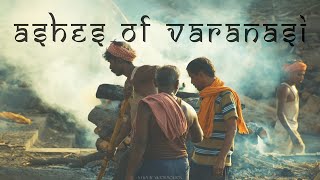 ASHES OF VARANASI INDIA  CINEMATIC [upl. by Notkcorb]