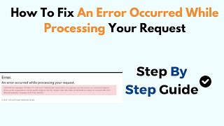 How To Fix An Error Occurred While Processing Your Request [upl. by Skardol]