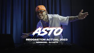 REGGAETON ACTUAL 2023  SESSIONS  DJ ASTO [upl. by Jessy]