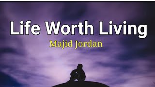 Majid Jordan  Life Worth Living Lyrics [upl. by Arteid]