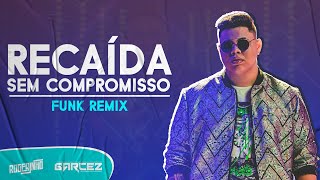 RECAÍDA SEM COMPROMISSO  Rogerinho ft DJ Garcez FUNK REMIX [upl. by Jeffie]