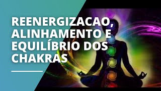 Reenergizacao alinhamento e equilíbrio dos chakras [upl. by Abner]