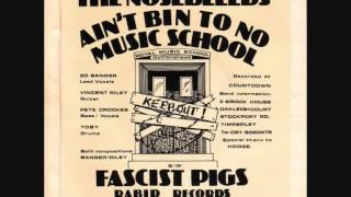 The Nosebleeds  Fascist Pigs [upl. by Kaczer]