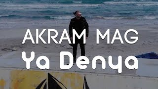 Akram Mag  Ya Denya  يا دنيا Clip Officiel [upl. by Idonna]