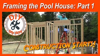 Framing Up the Pool House  Part 1 The Walls 92 [upl. by Trevah82]