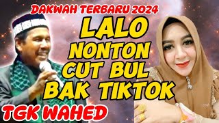 TERBARU Dakwah Tgk Wahed Terpanas 2024 LALO NONTON CUT BUL BAK TIKTOK [upl. by Hayouqes]