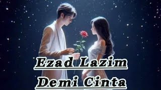 Ezad Lazim  Demi Cinta LIRIK [upl. by Andeee]