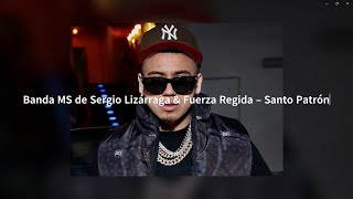 Banda MS de Sergio Lizárraga amp Fuerza Regida – Santo Patrón lyricsletra [upl. by Mcallister]