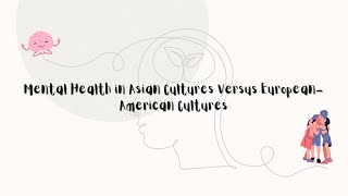 Mental Health in Asian Cultures Versus EuropeanAmerican Cultures [upl. by Cud]