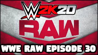 WWE 2K20  WWE Universe Mode  WWE Raw Episode 30 [upl. by Nemad]