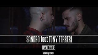 Sandro Ft Tony Ferreri  Tu Vall A Vede Video Ufficiale 2017 [upl. by Couchman]