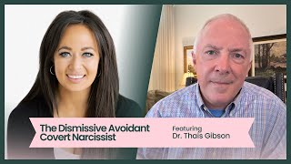 The Dismissive Avoidant Covert Narcissist featuring Dr Thais Gibson [upl. by Attikin677]