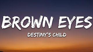 Brown Eyes  Destinys Child Lyrics [upl. by Carlo]