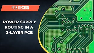 Power supply routing on a 2layer PCB  PCB Design Guidelines [upl. by Saidee]