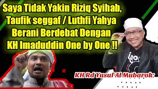 Saya Tak Yakin Riziq Syihab Taufik Seggaf  Luthfi Yahya Berani Berdebat Dgn KH Imaduddin One by One [upl. by Sandro]