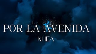 KHEA  POR LA AVENIDA Lyrics Video [upl. by Alford]