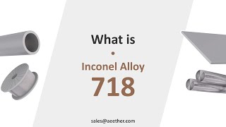 What is Inconel 718 Introduce the properties compositions and other info of Inconel 718 [upl. by Semadar]