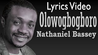 Nathaniel Bassey  Olowogbogboro  Lyrics Video [upl. by Atiuqam]