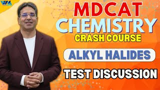 TEST Discussion  Alkyl Halides  Crash Course  MDCAT  Prof Wajid Ali Kamboh  WAK [upl. by Lajes]