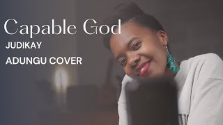 JUDIKAY  Capable God Adungu Cover [upl. by Lavinie]