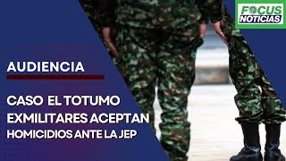 EN VIVO  Audiencia Caso EL TOTUMO EXMILITARES Reconocen HOMICIDIOS Ante JEP Día 3 Focus [upl. by Ahgem]