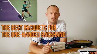 The Best Racquets for the OneHanded Backhand  Racquet Characteristics to Look For [upl. by Ecnerol]