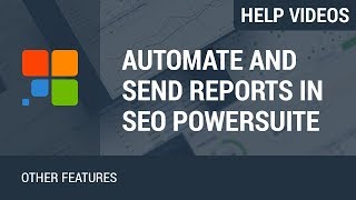 Automate and deliver SEO Reports in SEO PowerSuite [upl. by Disharoon69]