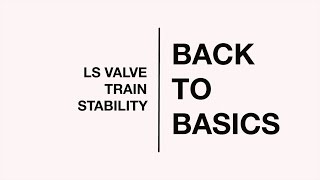 Back To Basics LS Valve Train Stability [upl. by Lindeberg]