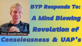 BYP Responds To EP 52 Mind Blowing Revelation of Consciousness UFO s God Reality and SpaceTime [upl. by Assyli]